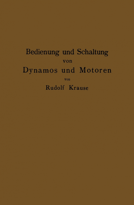 Bedienung und Schaltung von Dynamos und Motoren sowie für kleine Anlagen ohne und mit Akkumulatoren