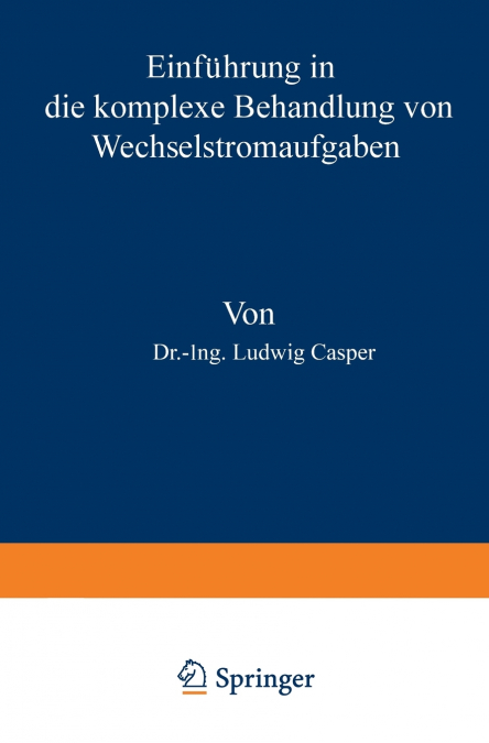 Einführung in die komplexe Behandlung von Wechselstromaufgaben