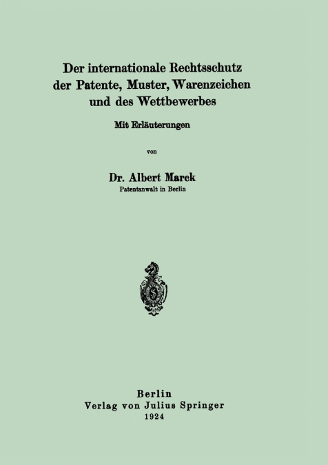 Der internationale Rechtsschutz der Patente, Muster, Warenzeichen und des Wettbewerbes