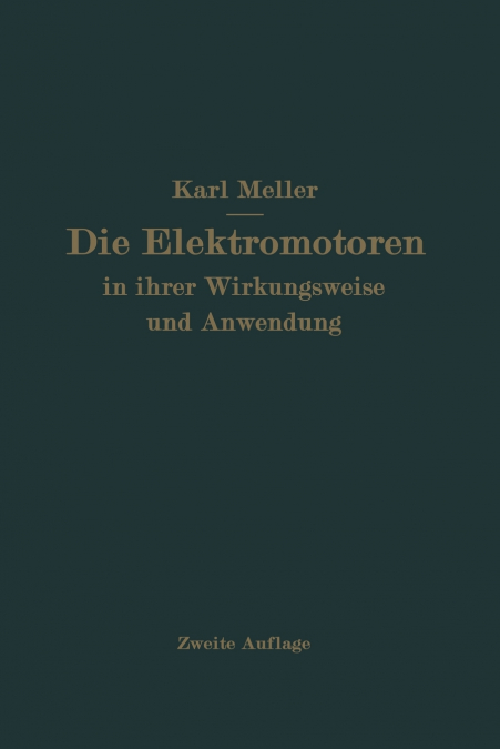 Die Elektromotren in Ihrer Wirkungsweise Und Anwendung