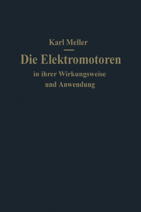 Die Elektromotoren in ihrer Wirkungsweise und Anwendung