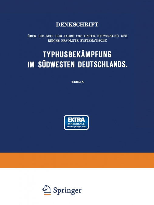 Denkschrift Uber Die Seit Dem Jahre 1903 Unter Mitwirkung Des Reichs Erfolgte Systematische Typhusbekampfung Im Sudwesten Deutschlands