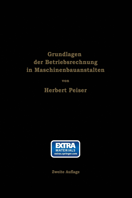 Grundlagen Der Betriebsrechnung in Maschinenbauanstalten