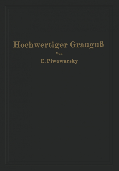 Hochwertiger Grauguß und die physikalisch-metallurgischen Grundlagen seiner Herstellung