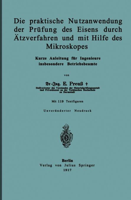 Die Praktische Nutzanwendung Der Prufung Des Eisens Durch Atzverfahren Und Mit Hilfe Des Mikroskopes
