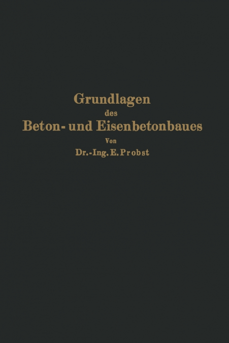 Grundlagen des Beton- und Eisenbetonbaues