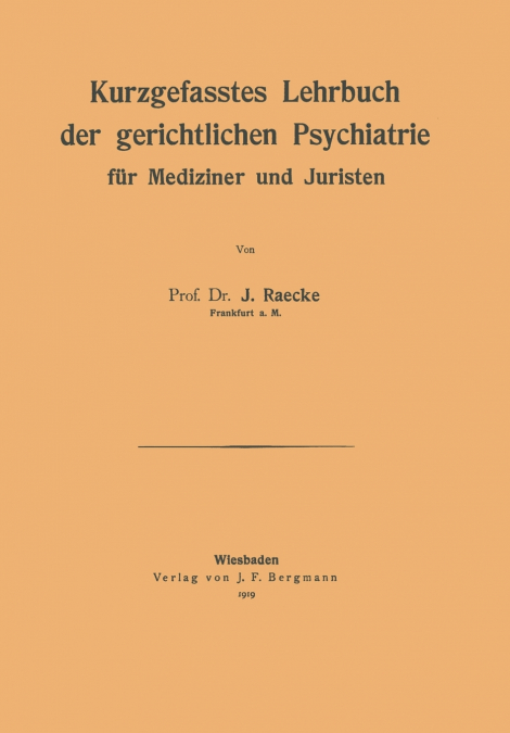 Kurzgefasstes Lehrbuch der gerichtlichen Psychiatrie für Mediziner und Juristen
