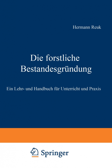 Die Forstliche Bestandesgrundung