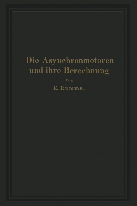 Die Asynchronmotoren und ihre Berechnung