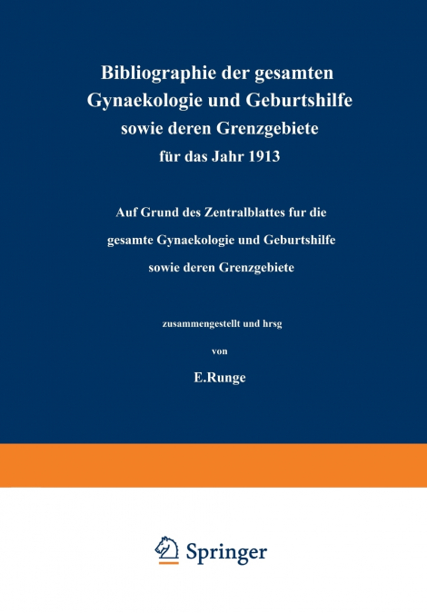 Bibliographie der gesamten Gynaekologie und Geburtshilfe sowie deren Grenzgebiete für das Jahr 1913