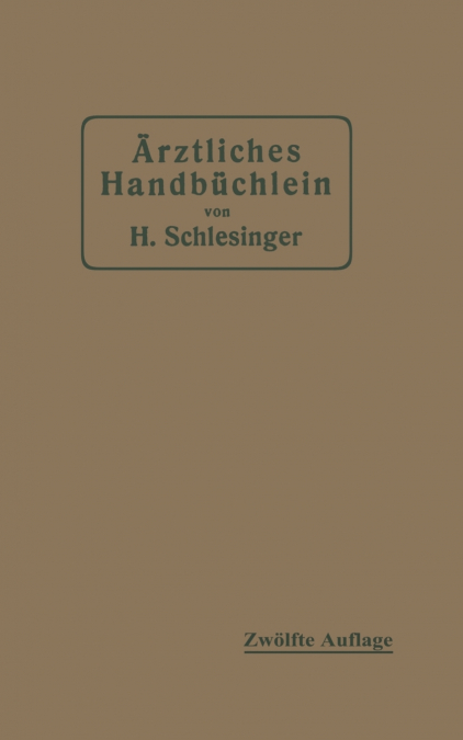 Ärztliches Handbüchlein für hygienisch-diätetische, hydrotherapeutische mechanische und andere Verordnungen