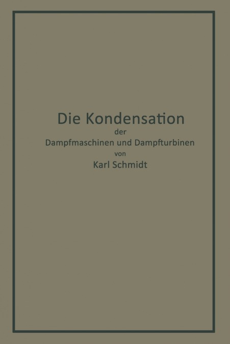 Die Kondensation der Dampfmaschinen und Dampfturbinen