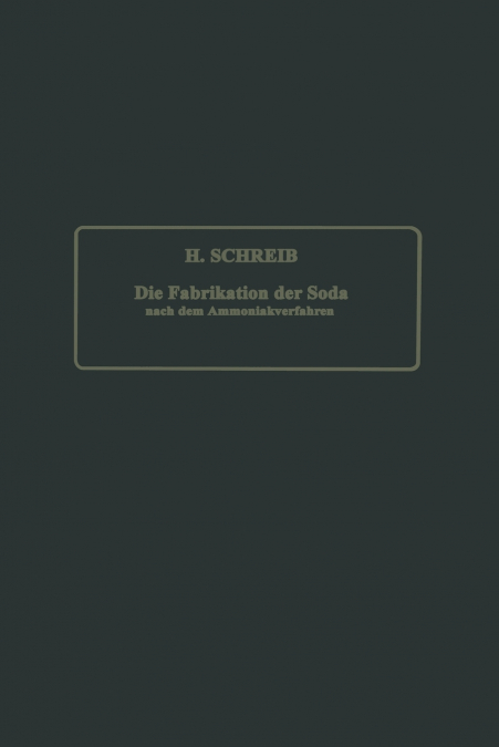 Die Fabrikation der Soda nach dem Ammoniakverfahren
