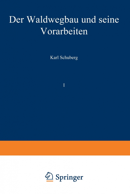 Der Waldwegbau Und Seine Vorarbeiten