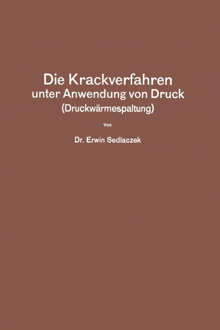 Die Krackverfahren unter Anwendung von Druck (Druckwärmespaltung)
