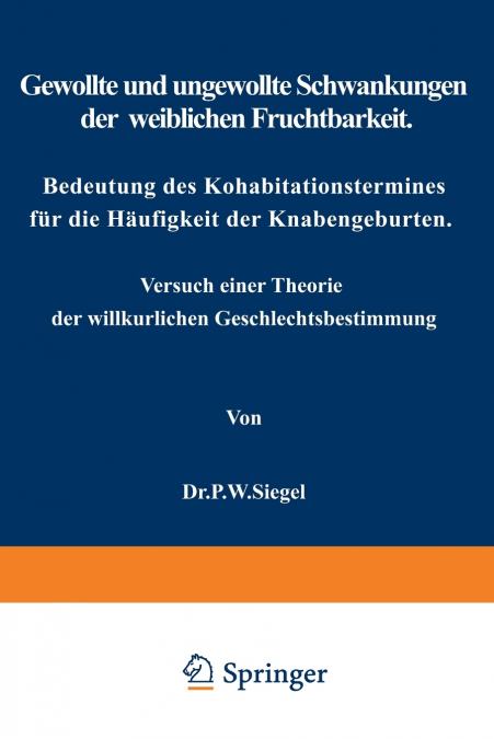 Gewollte und ungewollte Schwankungen der weiblichen Fruchtbarkeit Bedeutung des Kohabitationstermines für die Häufigkeit der Knabengeburten