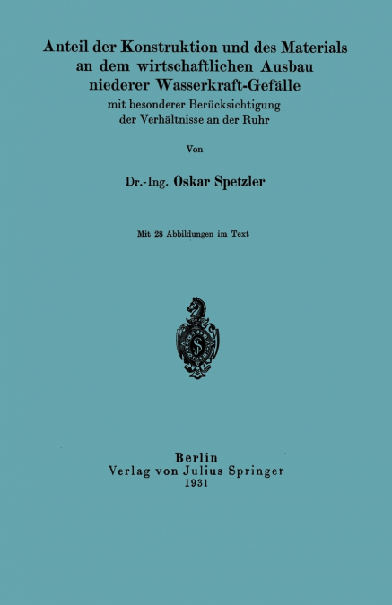 Anteil der Konstruktion und des Materials an dem wirtschaftlichen Ausbau niederer Wasserkraft-Gefälle mit besonderer Berücksichtigung der Verhältnisse an der Ruhr