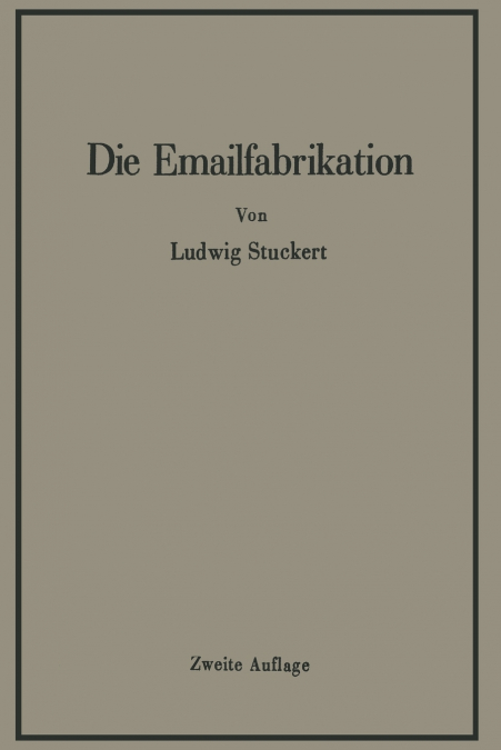 Die Emailfabrikation Ein Lehr- Und Handbuch Fur Die Emailindustrie