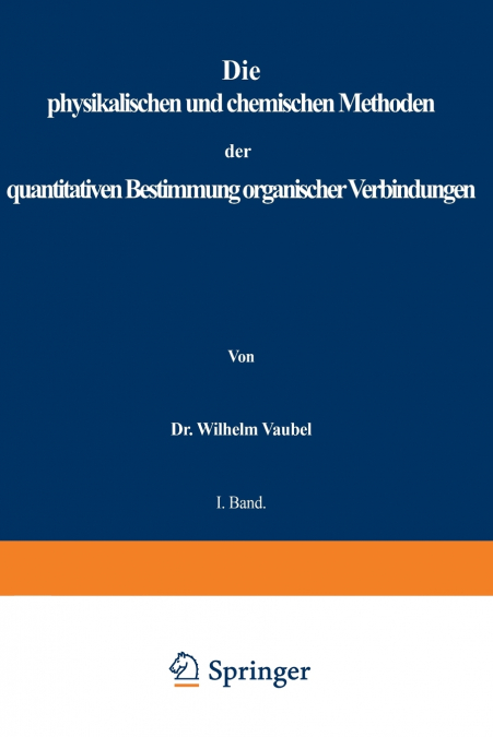 physikalischen und chemischen Methoden der quantitativen Bestimmung organischer Verbindungen