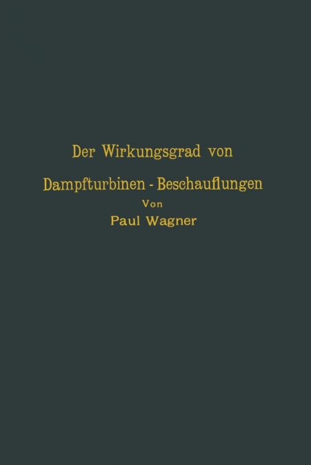 Der Wirkungsgrad von Dampfturbinen - Beschauflungen