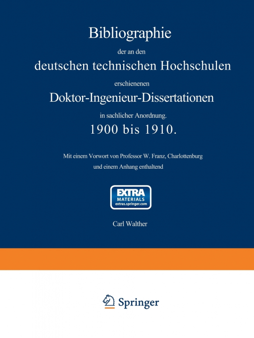 Bibliographie Der an Den Deutschen Technischen Hochschulen Erschienenen Doktor-Ingenieur-Dissertationen in Sachlicher Anordnung. 1900 Bis 1910