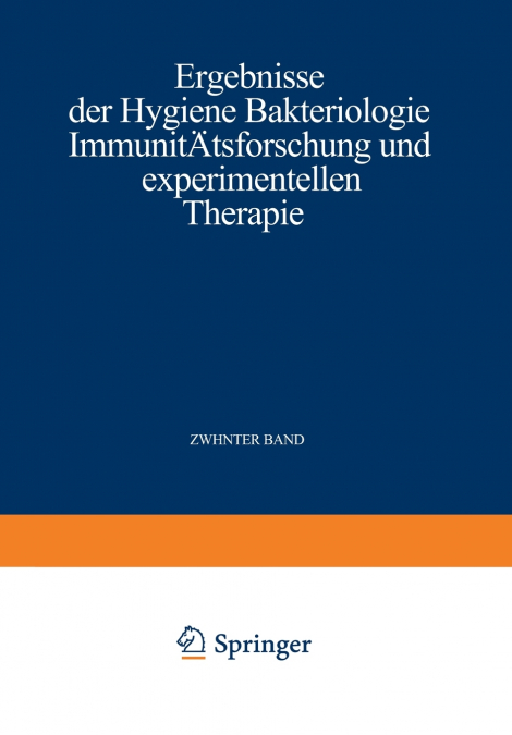 Ergebnisse der Hygiene Bakteriologie Immunitätsforschung und experimentellen Therapie