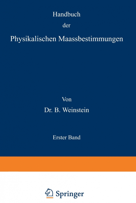 Handbuch der Physikalischen Maassbestimmungen