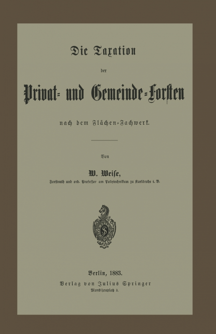 Die Taxation Der Privat- Und Gemeinde-Forsten Nach Dem Flachen-Fachwerk