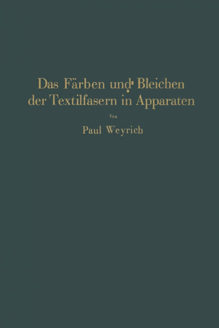 Das Färben und Bleichen der Textilfasern in Apparaten