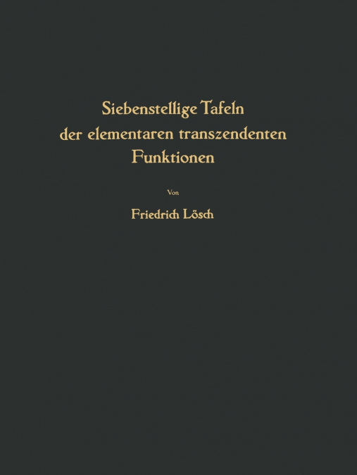 Siebenstellige Tafeln der elementaren transzendenten Funktionen