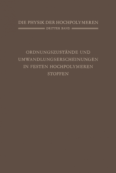 Ordnungszustande Und Umwandlungserscheinungen in Festen Hochpolymeren Stoffen
