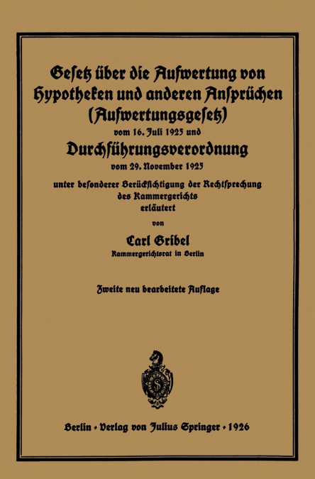 Gesetz Uber Die Aufwertung Von Hypotheken Und Anderen Anspruchen (Aufwertungsgesetz) Vom 16. Juli 1925 Und Durchfuhrungsverordnung Vom 29. November 19