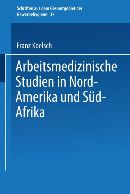 Arbeitsmedizinische Studien in Nord-Amerika Und Sud-Afrika