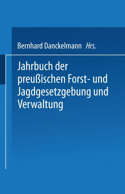 Jahrbuch Der Preussischen Forst- Und Jagdgesetzgebung Und Verwaltung