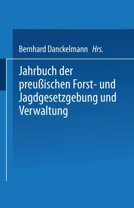Jahrbuch Der Preussischen Forst- Und Jagdgesetzgebung Und Verwaltung