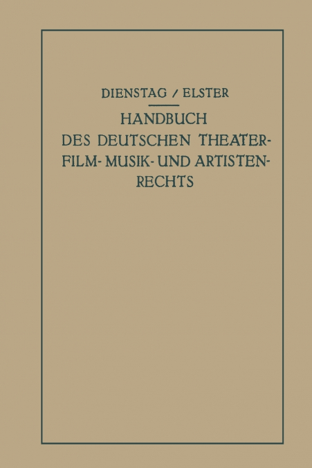 Handbuch des Deutschen Theater- Film- Musik- und Artistenrechts