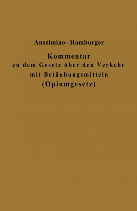 Kommentar zu dem Gesetz über den Verkehr mit Betäubungsmitteln (Opiumgesetz) und seinen Ausführungsbestimmungen