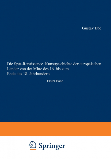 Die Spät-Renaissance. Kunstgeschichte der europäischen Länder von der Mitte des 16. bis zum Ende des 18. Jahrhunderts