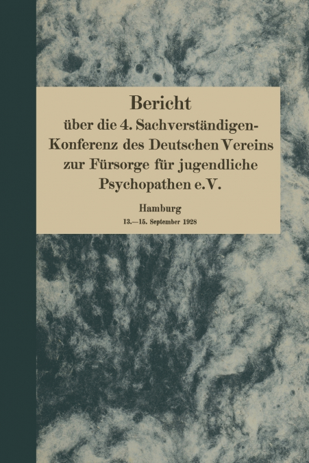 Bericht Uber Die 4. Sachverstandigen-Konferenz Des Deutschen Vereins Zur Fursorge Fur Jugendliche Psychopathen E.V.