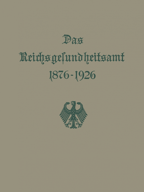 Das Reichsgesundheitsamt 1876 1926