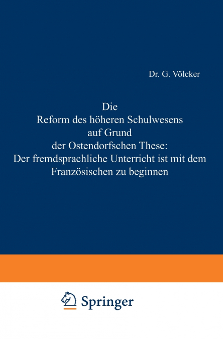Die Reform Des Hoheren Schulwesens Auf Grund Der Ostendorfschen These