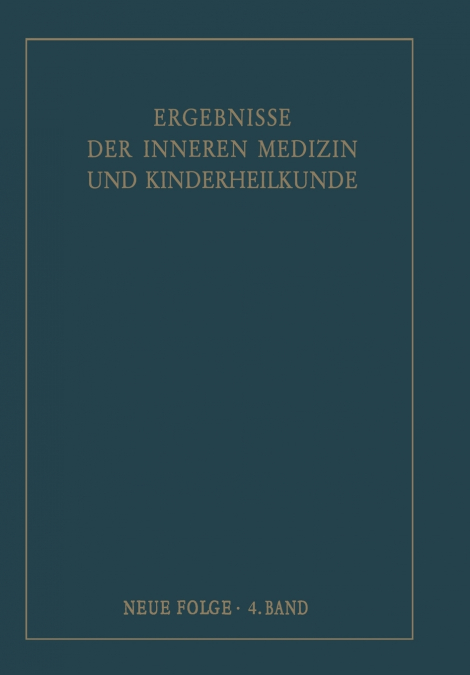 Ergebnisse der Inneren Medizin und Kinderheilkunde. Neue Folge / Advances in Internal Medicine and Pediatrics 4