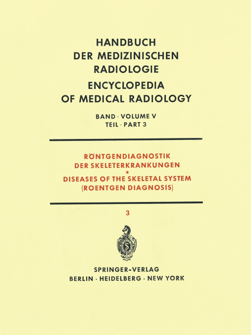 Röntgendiagnostik der Skeleterkrankungen Teil 3 / Diseases of the Skeletal System (Roentgen Diagnosis) Part 3