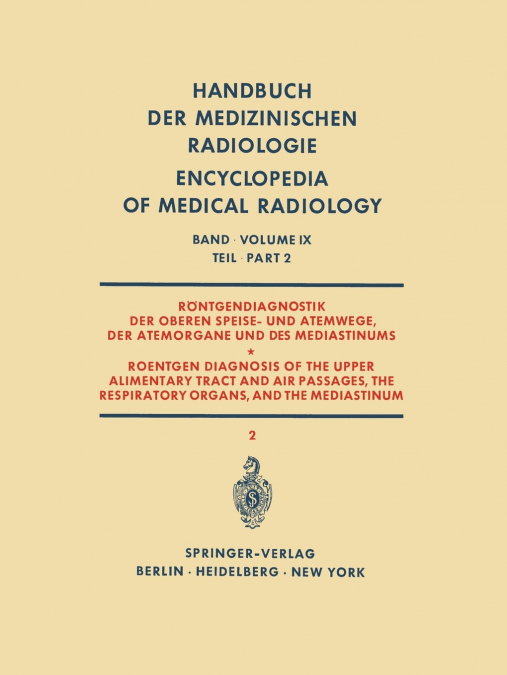 Röntgendiagnostik der Oberen Speise- und Atemwege, der Atemorgane und des Mediastinums Teil 2 / Roentgen Diagnosis of the Upper Alimentary Tract and Air Passages, the Respiratory Organs, and the Media
