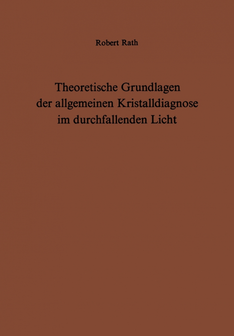 Theoretische Grundlagen der allgemeinen Kristalldiagnose im durchfallenden Licht