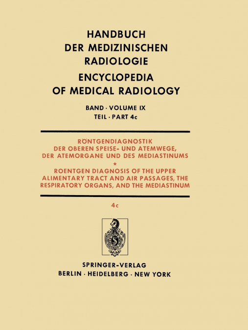 Röntgendiagnostik der Oberen Speise- und Atemwege, der Atemorgane und des Mediastinums Teil 4c / Roentgendiagnosis of the Upper Alimentary Tract and Air Passages, the Respiratory Organs, and the Media