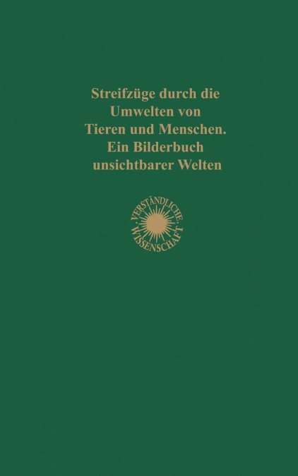 Streifzuge Durch Die Umwelten Von Tieren Und Menschen Ein Bilderbuch Unsichtbarer Welten