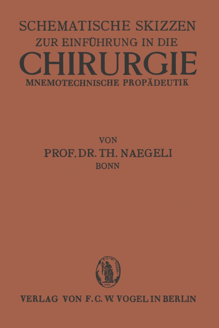 Schematische Skizzen zur Einführung in die Chirurgie (Mnemotechnische Propaedeutik)