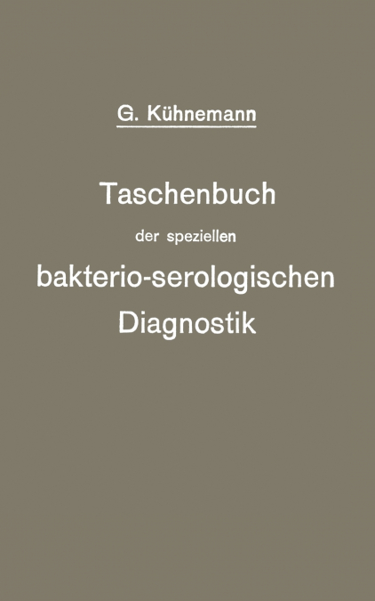 Taschenbuch der speziellen bakterio-serologischen Diagnostik