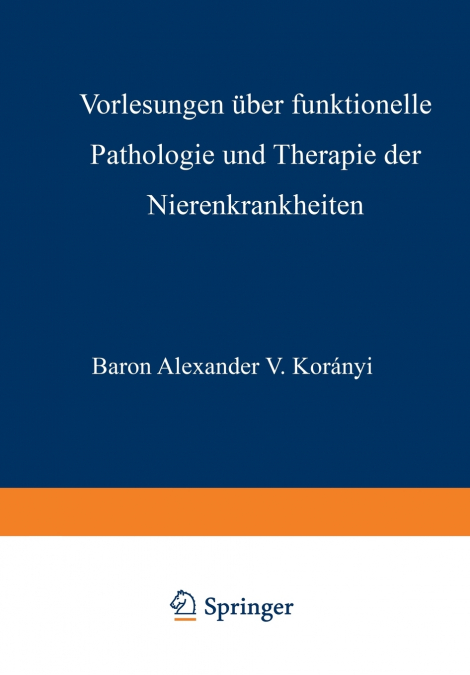 Vorlesungen Uber Funktionelle Pathologie Und Therapie Der Nierenkrankheiten